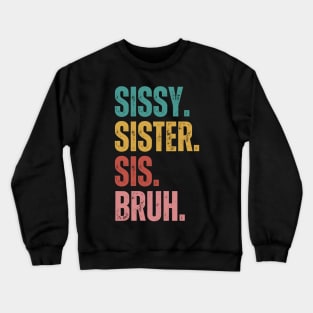 Sissy Sister Sis Bruh Crewneck Sweatshirt